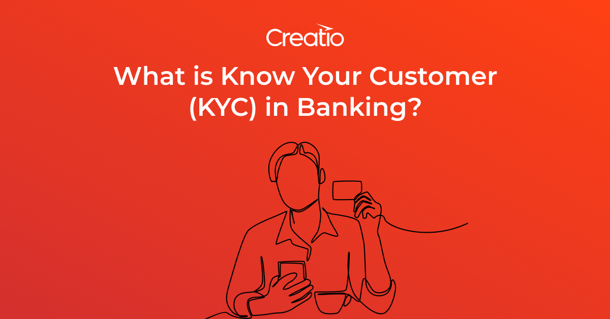 what-is-know-your-customer-kyc-in-banking-creatio